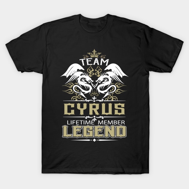 Cyrus Name T Shirt -  Team Cyrus Lifetime Member Legend Name Gift Item Tee T-Shirt by yalytkinyq